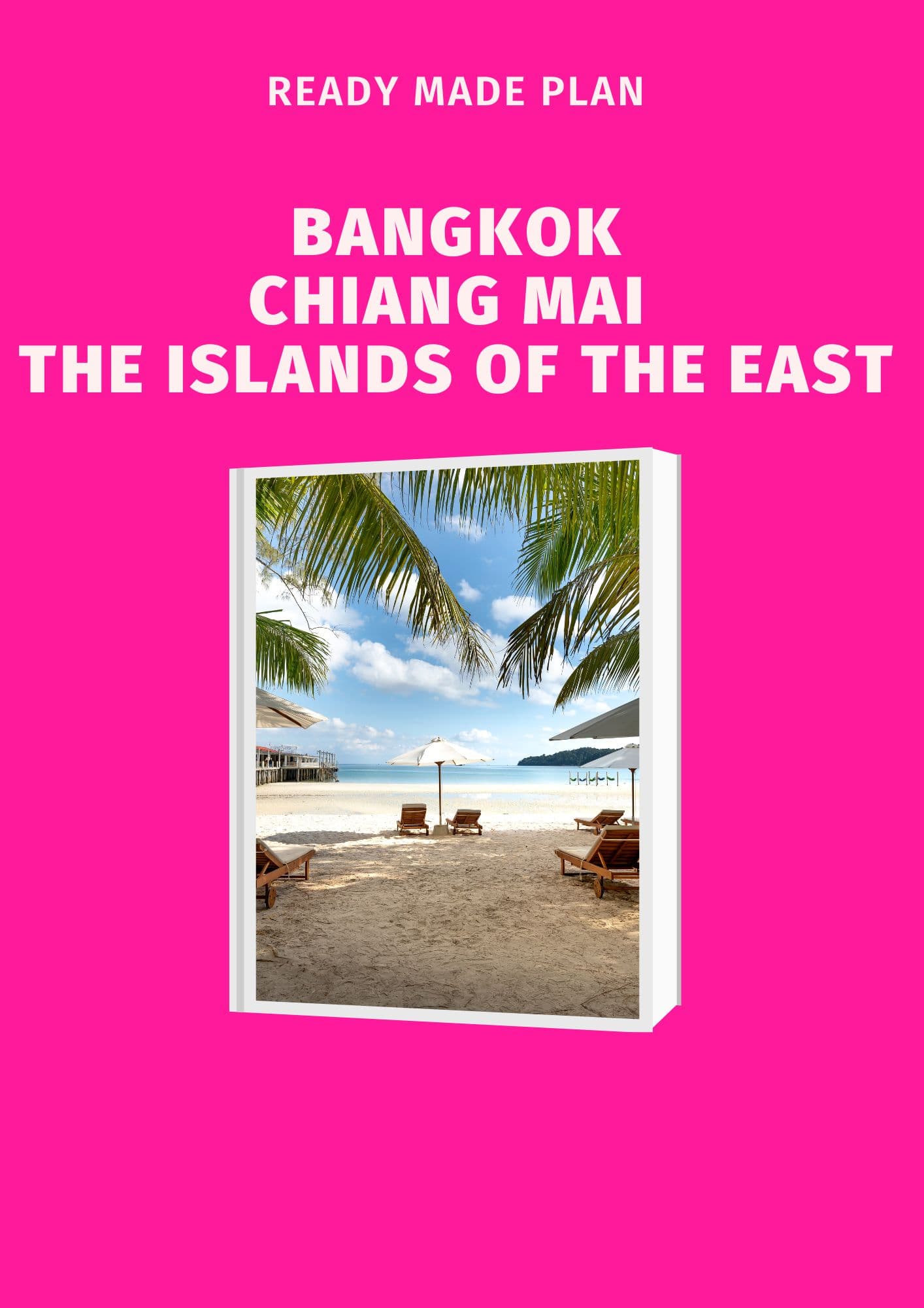 Travel plan - Bangkok, Chiang Mai, Paradise Islands of the East