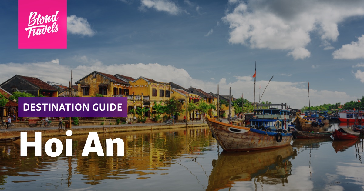 Hoi An Travel Guide - The Blond Travels